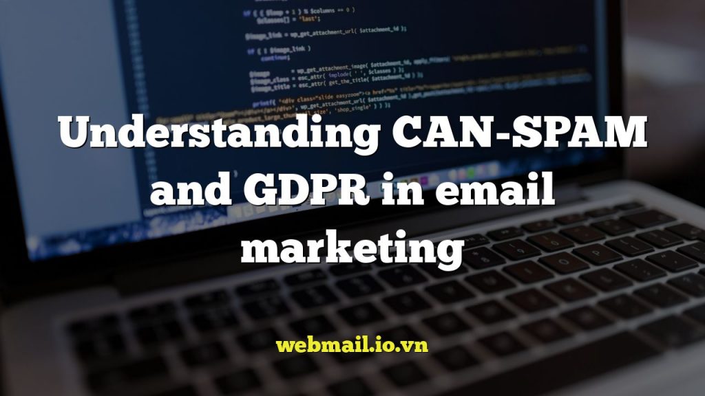 Understanding CAN-SPAM and GDPR in email marketing