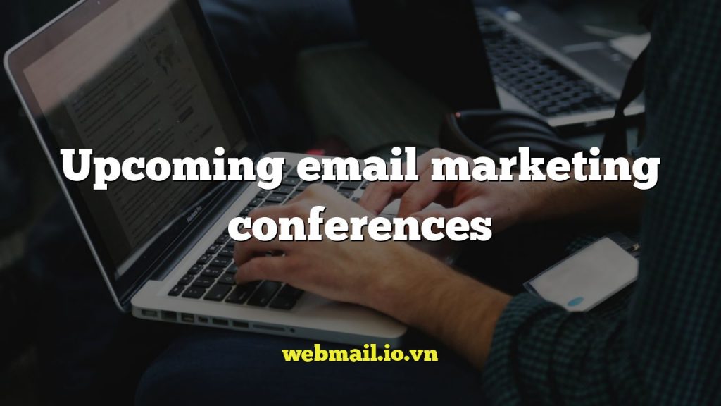 Upcoming email marketing conferences