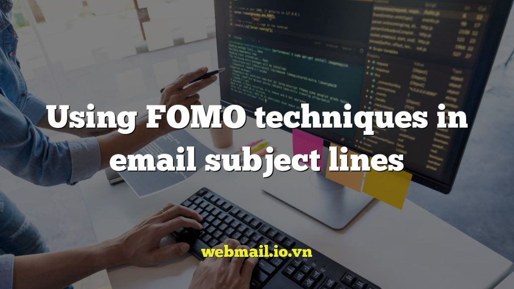 Using FOMO techniques in email subject lines