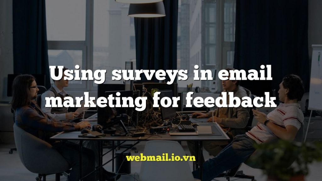 Using surveys in email marketing for feedback