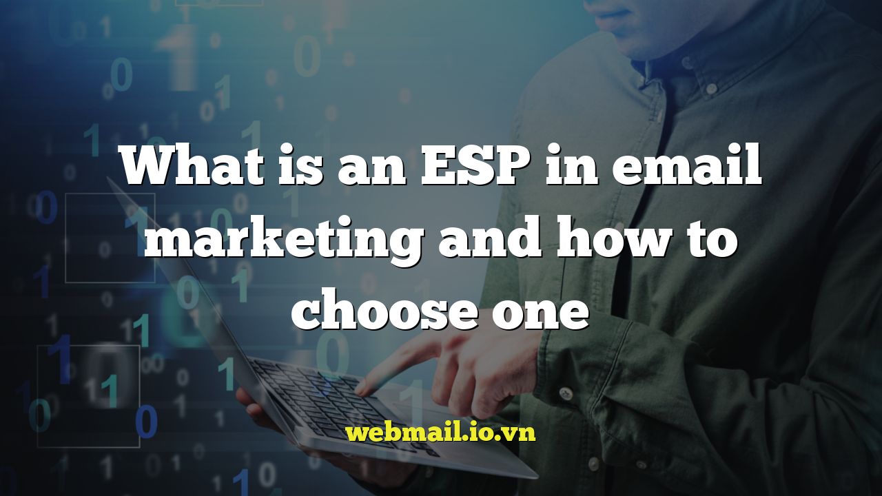 What is an ESP in email marketing and how to choose one