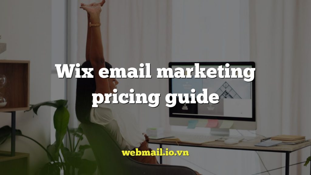 Wix email marketing pricing guide