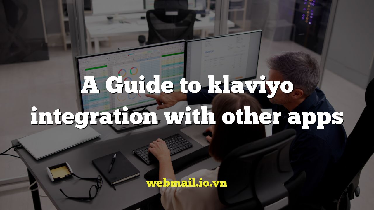 A Guide to klaviyo integration with other apps