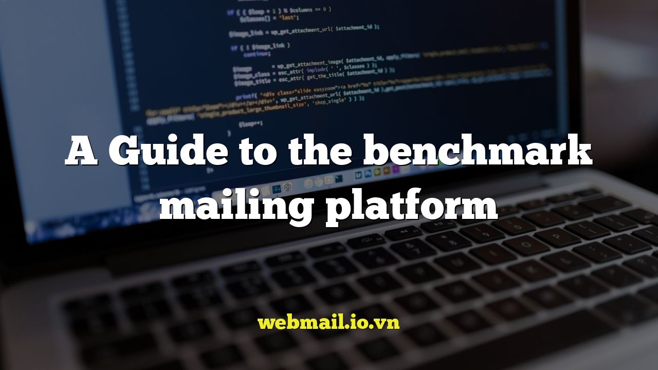 A Guide to the benchmark mailing platform