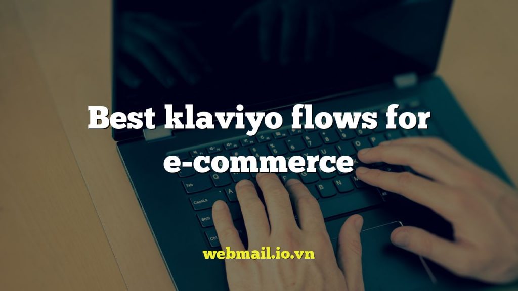 Best klaviyo flows for e-commerce