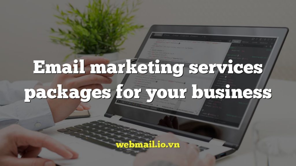 Email marketing services packages for your business