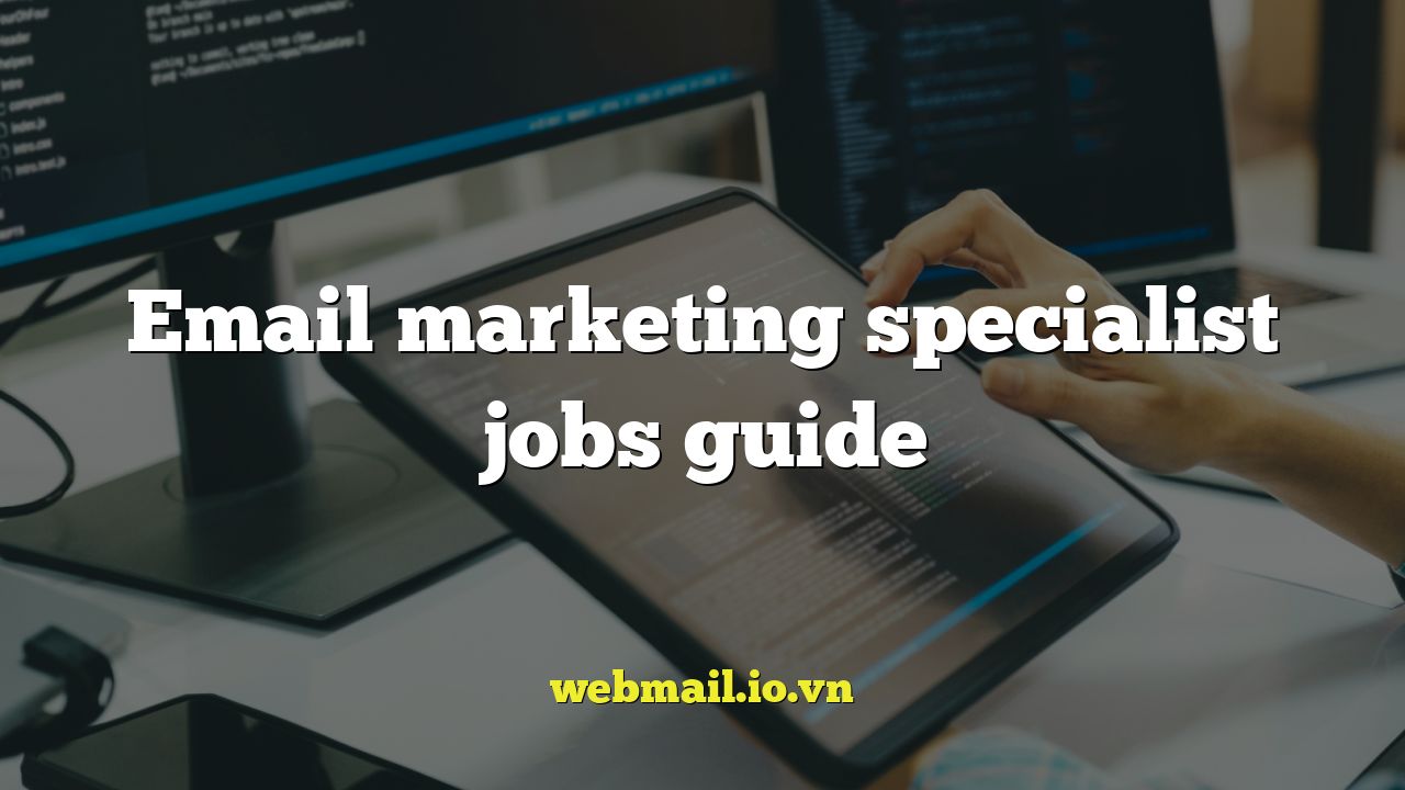 Email marketing specialist jobs guide
