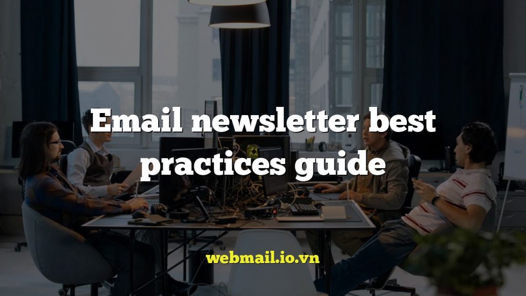 Email newsletter best practices guide