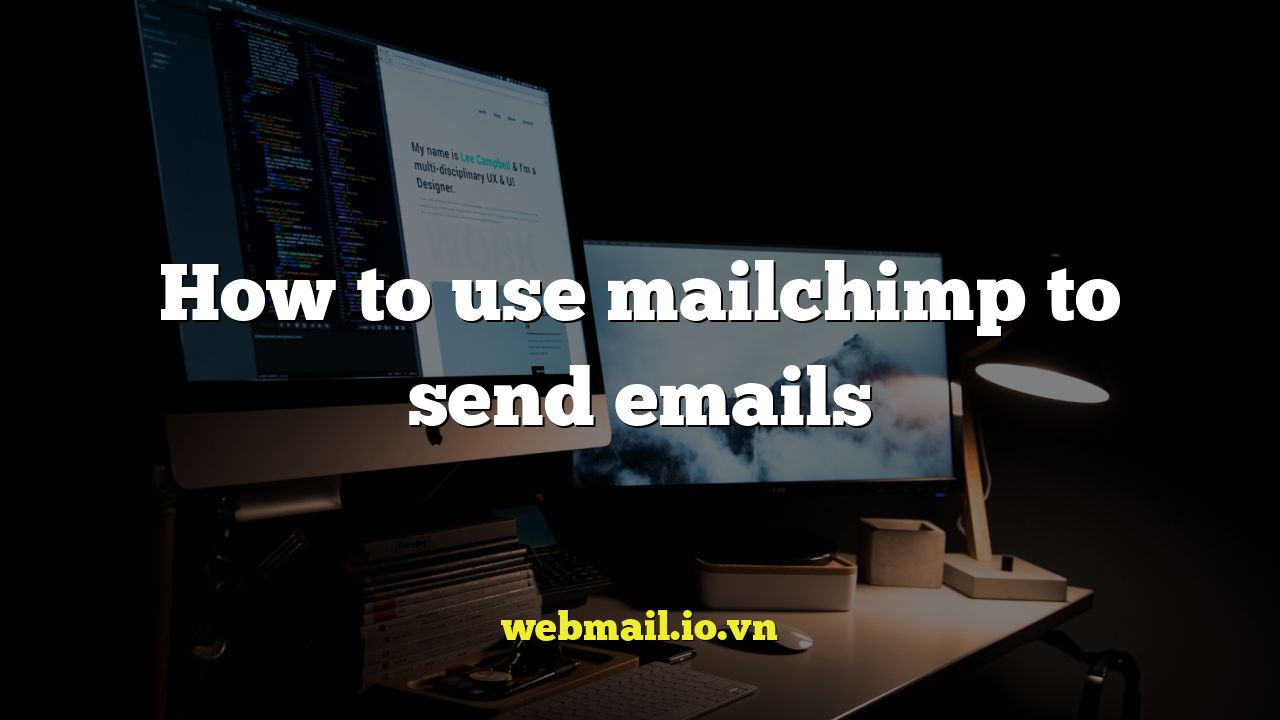 How to use mailchimp to send emails