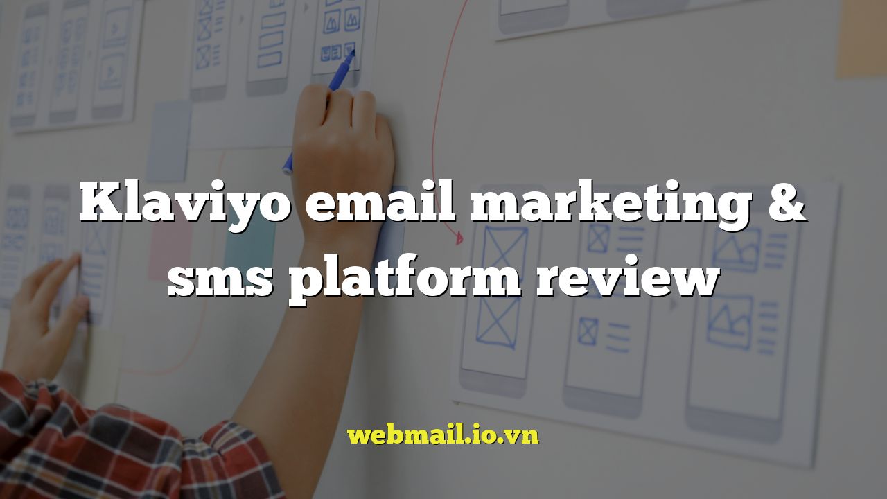 Klaviyo email marketing & sms platform review