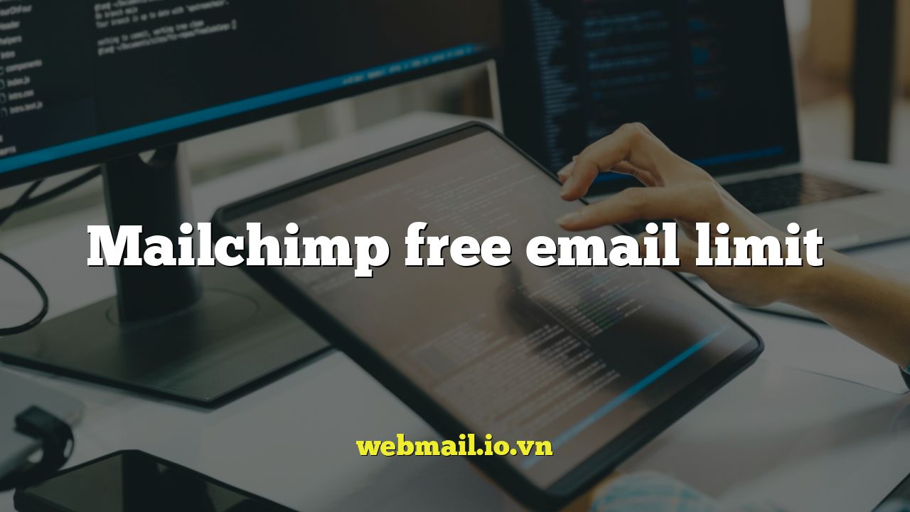 Mailchimp free email limit