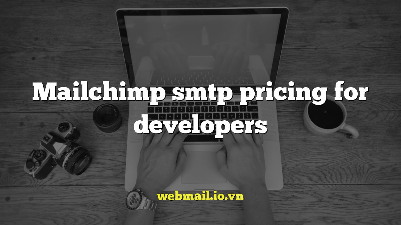 Mailchimp smtp pricing for developers